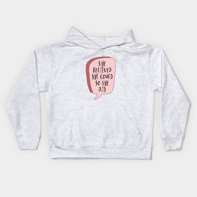 She Believed She Could So She Did Kids Hoodie by MotivatedType